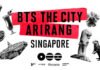Singapore to host Southeast Asia’s first and only ‘BTS THE CITY ARIRANG’
